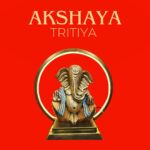 Akshaya Tritiya: Celebrating Prosperity and New Beginnings